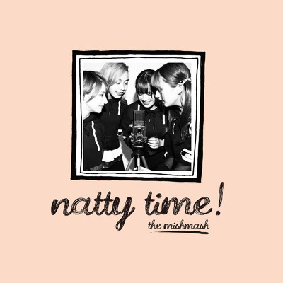 アルバム/natty time！/the mishmash