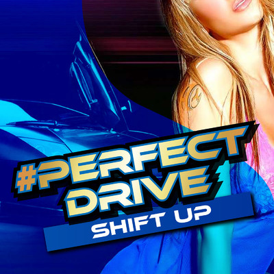 #PERFECT DRIVE Shift Up (DJ MIX)/DJ ILLMINA