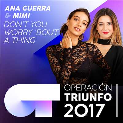 Don't You Worry `Bout A Thing (Operacion Triunfo 2017)/Ana Guerra／Mimi