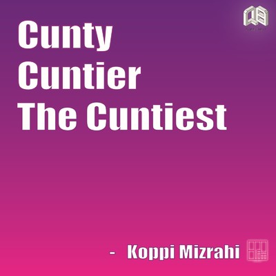 シングル/Cunty, Cuntier, The Cuntiest/Koppi Mizrahi