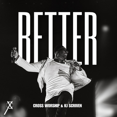 シングル/Better (Radio Edit)/Cross Worship／KJ Scriven