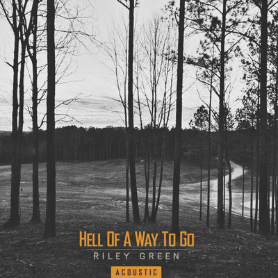 アルバム/Hell Of A Way To Go (Acoustic)/Riley Green