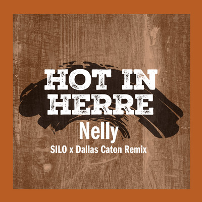 シングル/Hot In Herre (Clean) (SILO x Dallas Caton Remix)/ネリー