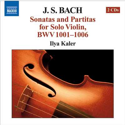 アルバム/J.S. バッハ: 無伴奏ヴァイオリンのためのソナタとパルティータ全曲/イリヤ・カーラー(ヴァイオリン)