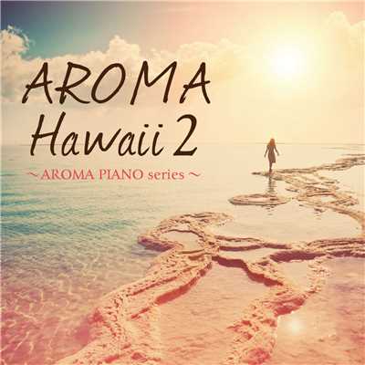 アルバム/AROMA Hawaii 2 〜AROMA PIANO series〜/四葉