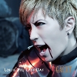 UNTIL THE LAST DAY/GACKT