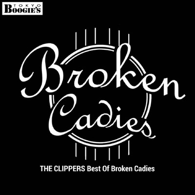 アルバム/Best Of Broken Cadies/THE CLIPPERS