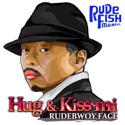 Hug & Kiss mi/RUDEBWOY FACE