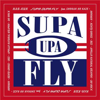 SUPA DUPA FLY feat. 湘南乃風, MOOMIN, KENTY GROSS, BES, APOLLO, NATURAL WEAPON, 導楽/HAN-KUN