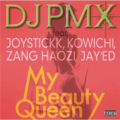 着うた®/My Beauty Queen feat. JOYSTICKK, KOWICHI, ZANG HAOZI, JAY'ED/DJ PMX