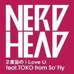 着うた®/2度目のi Love U feat.TOKO from So'Fly/NERDHEAD