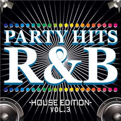 PARTY HITS R&B -HOUSE EDITION- Vol.3/PARTY HITS PROJECT