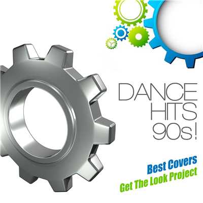 ダンス・ヒッツ 90s！Best Covers/Get The Look Project