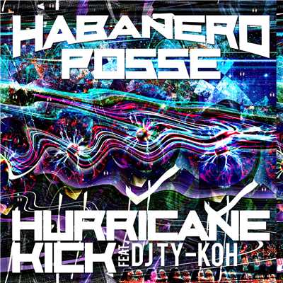 シングル/HURRICANE KICK feat. DJ TY-KOH/HABANERO POSSE