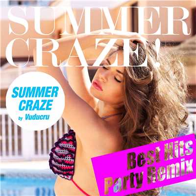 アルバム/SUMMER CRAZE HITS！(夏まで待てないParty Remix Best)/Vuducru