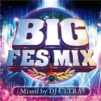 BIG FES MIX Mixed by DJ ULTRA/PARTY HITS PROJECT