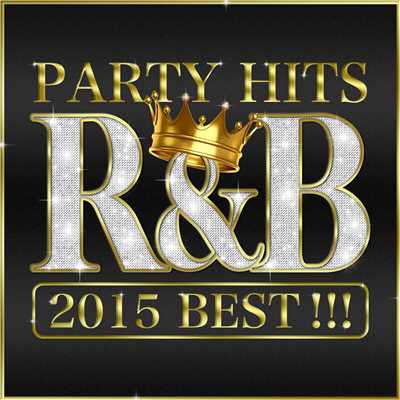 PARTY HITS R&B 2015 BEST！！！/PARTY HITS PROJECT