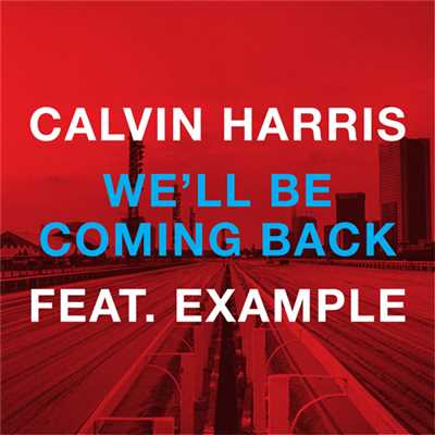 ウィル・ビー・カミング・バック feat.イグザンプル/Calvin Harris