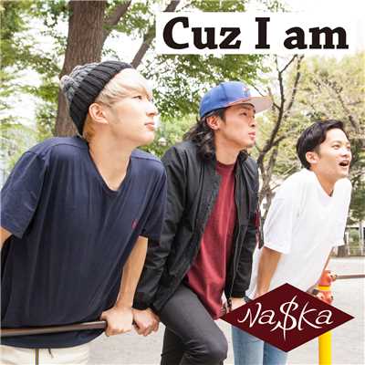 アルバム/Cuz I am/Na$Ka