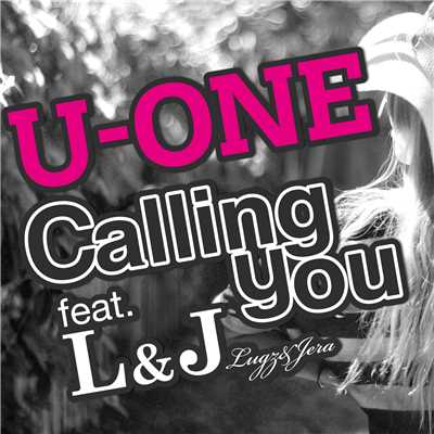シングル/Calling you feat. L&J (Lugz&Jera)/U-ONE