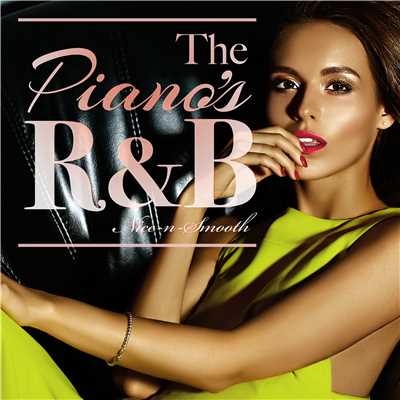 The Piano's R&B - ピアノが心地良いメロディアスR&B名曲/Various Artists