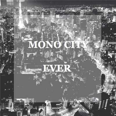 シングル/EVER/MONO CITY