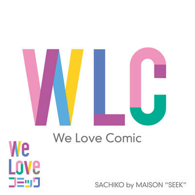 着うた®/WLC(We Love Comic)/SACHIKO by MAISON ”SEEK”