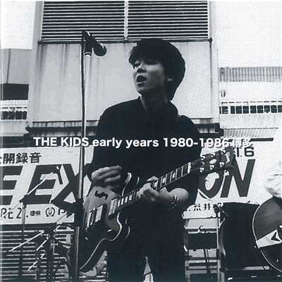 アルバム/THE KIDS eary years 1980-1986博多〜LIVE HOUSE 徒楽夢(福岡天神)〜/THE KIDS