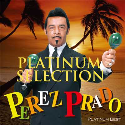 アルバム/＜プラチナム・ベスト〜プラチナム・セレクション〜＞ペレス・プラード楽団/PEREZ PRADO ORCHESTRA