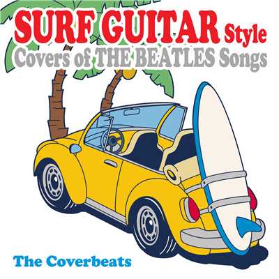 サーフ・ギター・ビートルズ (Surf Guitar Style Covers of The Beatles Songs)/The Coverbeats