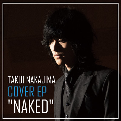 アルバム/COVER EP ”NAKED”/中島 卓偉