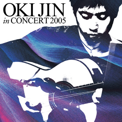 アルバム/OKI JIN IN CONCERT 2005/沖 仁