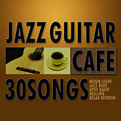 アルバム/カフェで流れるジャズギター30/Moonlight Jazz Blue