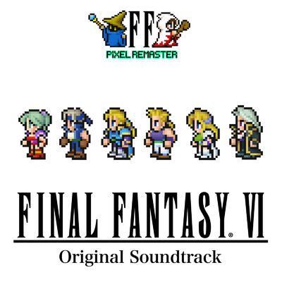 FINAL FANTASY VI PIXEL REMASTER Original Soundtrack/植松 伸夫