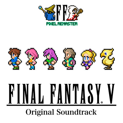 FINAL FANTASY V PIXEL REMASTER Original Soundtrack/植松 伸夫