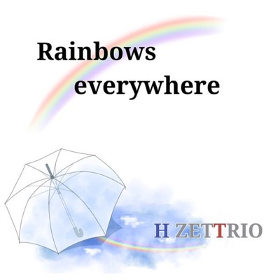シングル/Rainbows everywhere/H ZETTRIO
