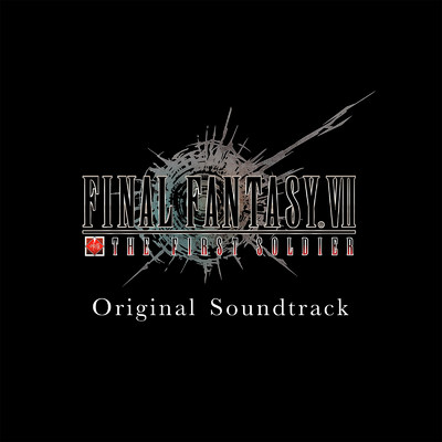 アルバム/FINAL FANTASY VII THE FIRST SOLDIER Original Soundtrack/SQUARE ENIX MUSIC
