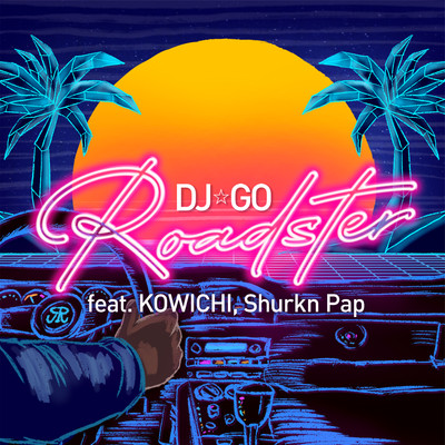 シングル/Roadster feat. KOWICHI, Shurkn Pap/DJ☆GO
