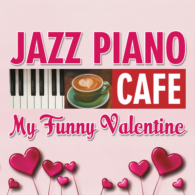 アルバム/カフェで流れるジャズピアノ〜マイ・ファニー・ヴァレンタイン/Moonlight Jazz Blue
