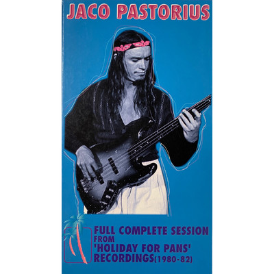 アルバム/FULL COMPLETE SESSION FROM 'HOLIDAY FOR PANS' RECORDINGS(1980〜82)/Jaco Pastorius