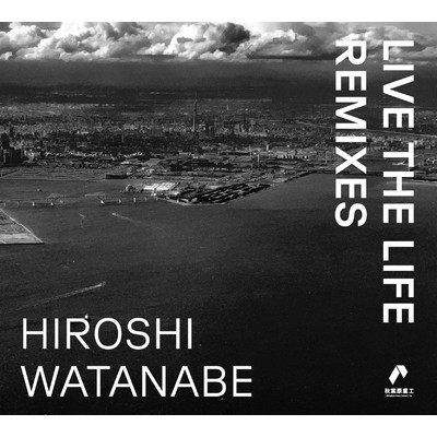 アルバム/Live the Life Remixes/HIROSHI WATANABE