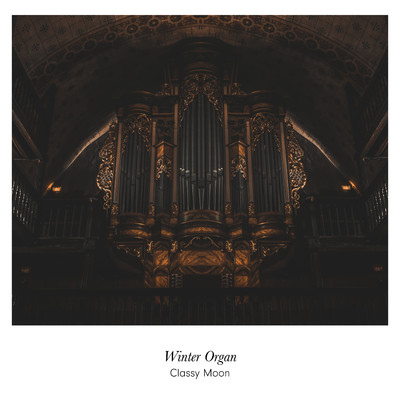 アルバム/Winter Organ/Classy Moon