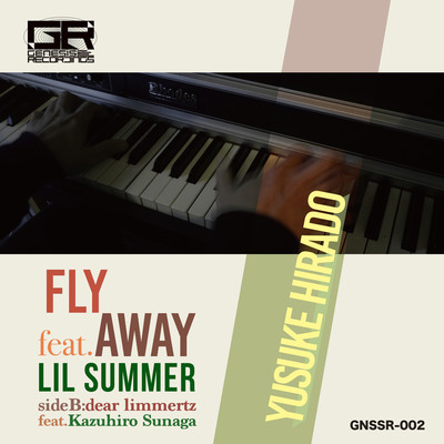 Fly Away feat. Lil Summer ／ dear limmertz feat. Kazuhiro Sunaga/平戸祐介