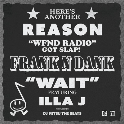 Wait (feat. Illa J)/Frank-N-Dank, DJ Mitsu The Beats