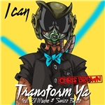 トランスフォーム・ヤ featuring リル・ウェイン&スウィズ・ビーツ/Chris Brown