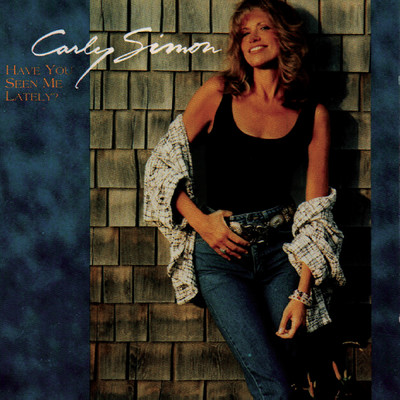 Have You Seen Me Lately/Carly Simon