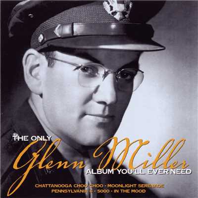 アルバム/The Only Glenn Miller Album You'll Ever Need/Glenn Miller