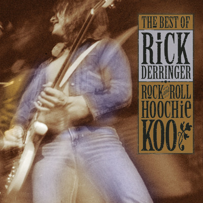 アルバム/The Best Of Rick Derringer: Rock And Roll, Hoochie Koo/Rick Derringer