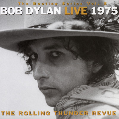アルバム/The Bootleg Series, Vol. 5 - Bob Dylan Live 1975: The Rolling Thunder Revue/Bob Dylan
