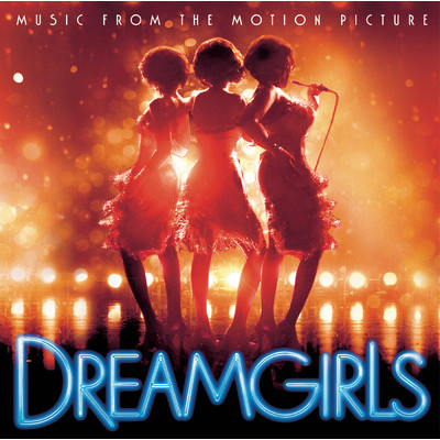 Dreamgirls/Jennifer Hudson／Beyonce Knowles／Anika Noni Rose